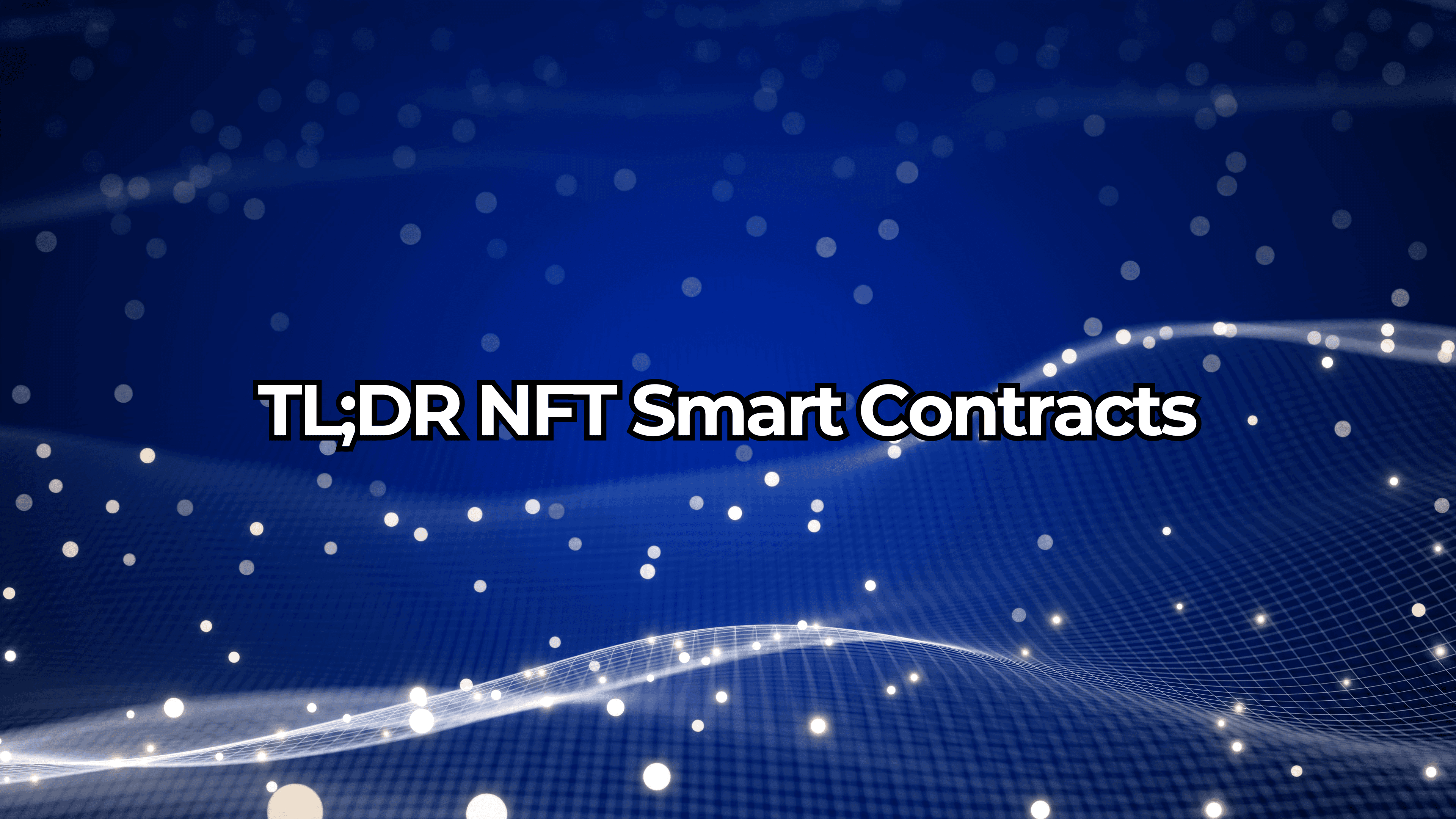 Everything You Need To Know About NFT Smart Contracts