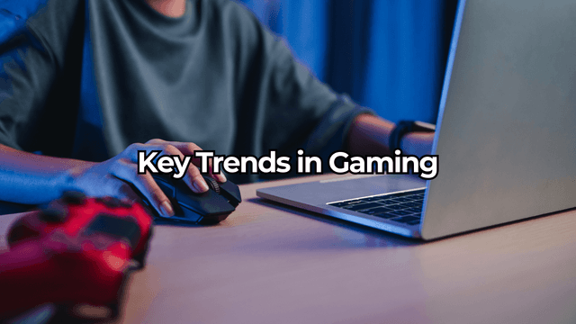 Key Gaming Trends of 2024