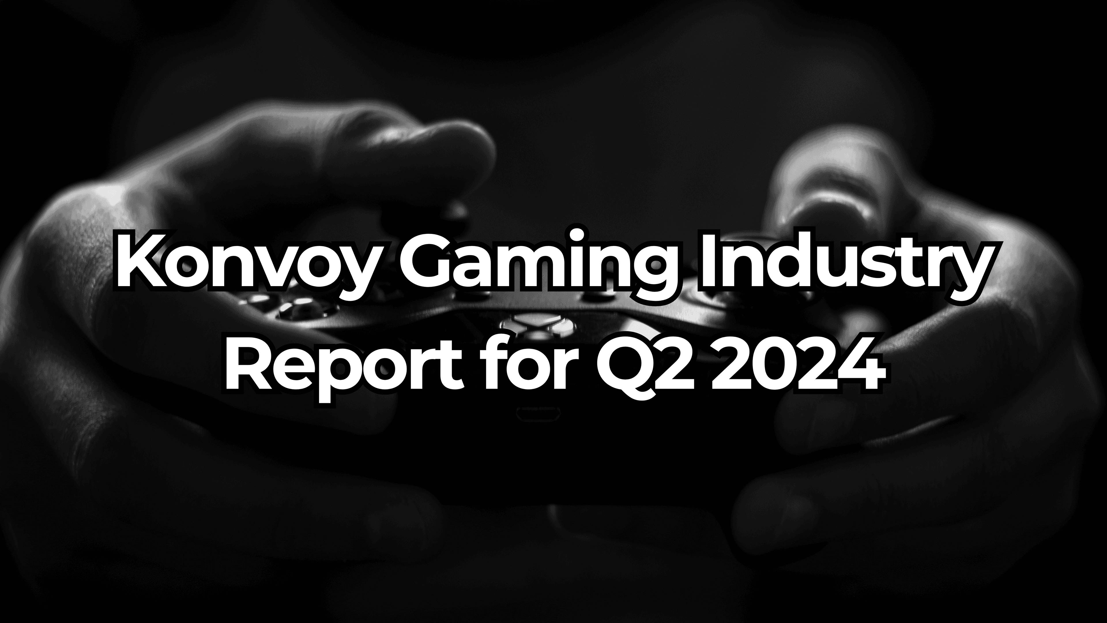 Konvoy Gaming Industry Report for Q2 2024