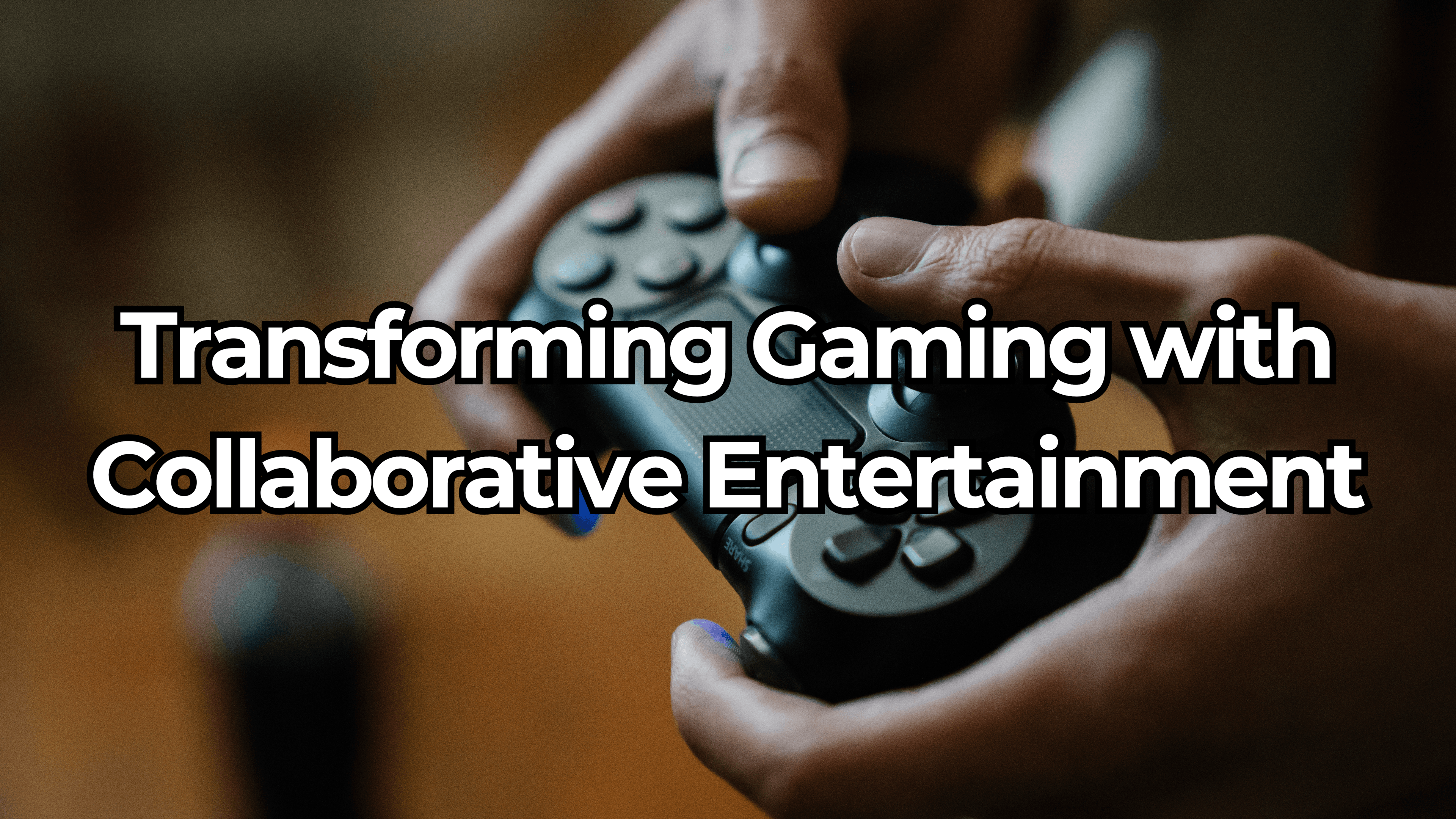 Transforming Gaming with Collaborative Entertainment