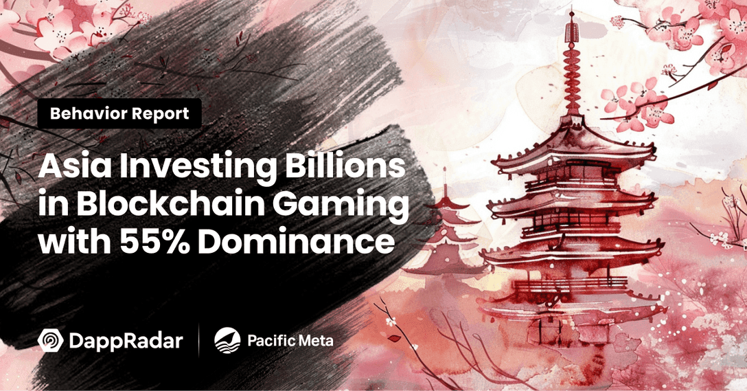 DappRadar and Pacific Meta: Asia Investing Billions in Blockchain Gaming with 55% Dominance