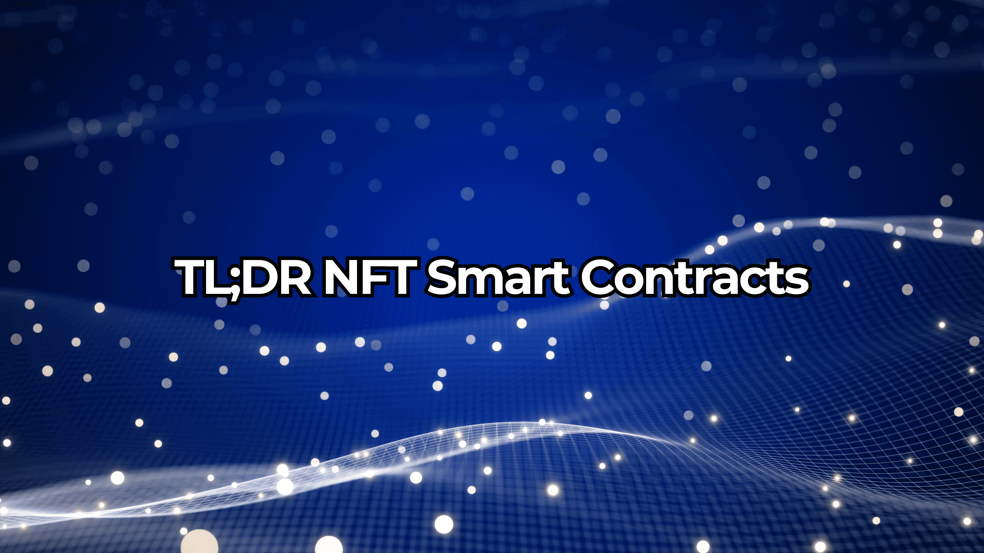 Everything You Need To Know About NFT Smart Contracts
