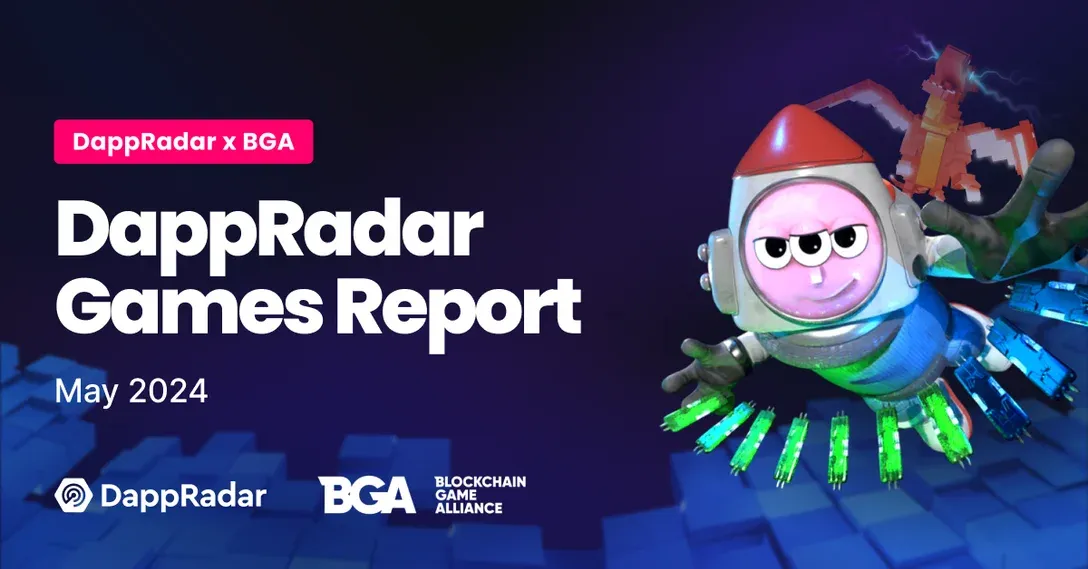 DappRadar Games Report for May 2024, powered by the Blockchain Game Alliance